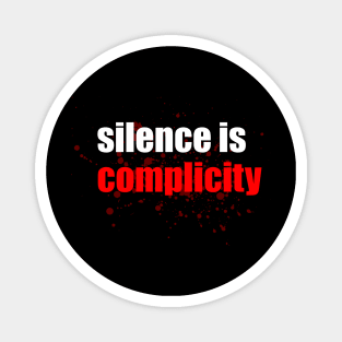 silence is complicity | is time to change Magnet